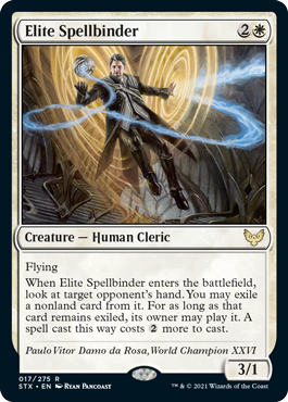 Elite Spellbinder
 Flying
When Elite Spellbinder enters the battlefield, look at target opponent's hand. You may exile a nonland card from it. For as long as that card remains exiled, its owner may play it. A spell cast this way costs {2} more to cast.